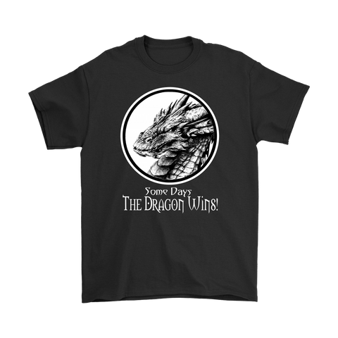Some Days the Dragon Wins Fantasy T-Shirt