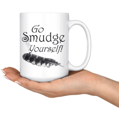 Funny Go Smudge Yourself 15 oz Mug Funny Go Smudge Yourself 15 oz Mug