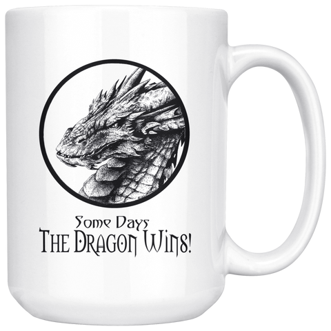 Some Days the Dragon Wins Funny Coffee Mug