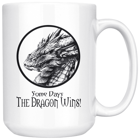 Some Days the Dragon Wins Funny Coffee Mug Some Days the Dragon Wins Funny Coffee Mug