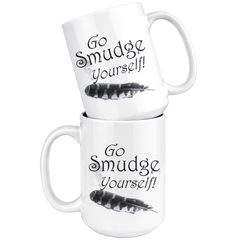 Funny Go Smudge Yourself 15 oz Mug