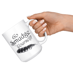 Funny Go Smudge Yourself 15 oz Mug Funny Go Smudge Yourself 15 oz Mug